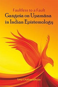 Faultless to a Fault: Gangesa on Upamana in Indian Epistemology