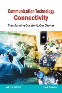 Communication Technology Connectivity: Transforming Our World, Our Choices Paperback â€“ 2018