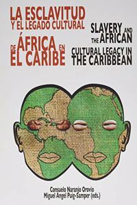La esclavitud y el legado cultural de Africa: SLAVERY AND THE AFRICAN CULTURAL LEGACY IN THE CARIBBEAN