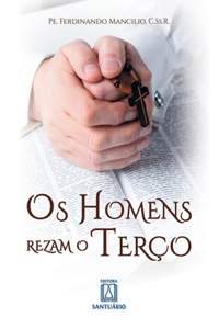 Os homens rezam o terço - Com o terço