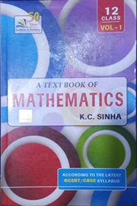 Textbook of Mathematics Class-12 ,VOL-1 9/e....Sinha K C