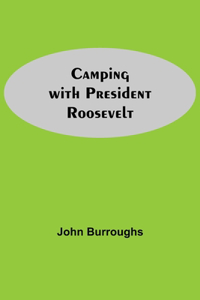 Camping With President Roosevelt