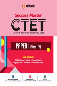 Arihant Study Guide for CTET (Central Teacher Eligibility Test) Paper I (Class I - V) I Success Master CTET with Study Material I Sectionwise Chapterwise Study Notes | MCQs | previous yearsâ€™ questions( PYQs ) | 2 practice sets | for Exam 2025