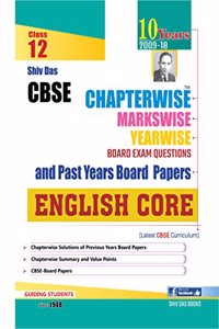Shiv Das CBSE Chapterwise Markswise Yearwise Board Exam Questions and Past Years Board Papers English Core for Class 12 (2019 Board Exam Edition)