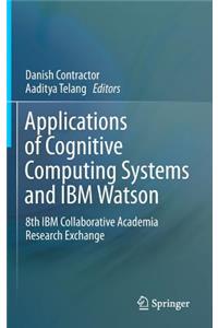 Applications of Cognitive Computing Systems and IBM Watson
