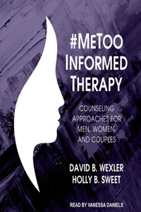 #Metoo-Informed Therapy: Counseling Approaches for Men, Women, and Couples