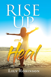 Rise Up and Heal