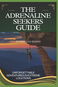 The Adrenaline Seekers Guide