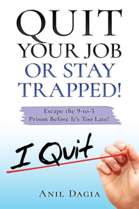Quit Your Job Or Stay Trapped!
