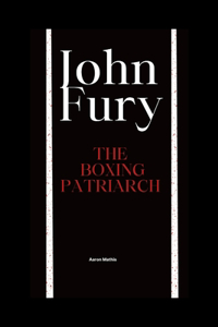 John Fury: The Boxing Patriarch
