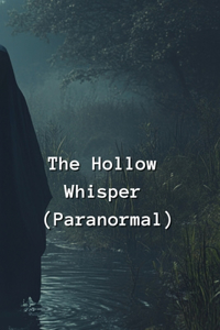 The Hollow Whisper (Paranormal)