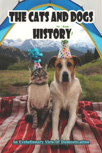 The Cats And Dogs History_ An Evolutionary View Of Domestication