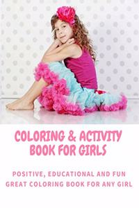 Coloring and Activity Book for Girls - Positive, Educational and Fun - Great Coloring Book for any Girl
