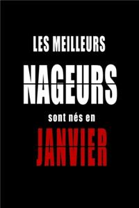 Les Meilleurs Nageurs sont nés en Janvier carnet de notes: Carnet de note pour les Nageurs nés en Janvier cadeaux pour un ami, une amie, un collègue ou un collègue, quelqu'un de la famille né en Janvier