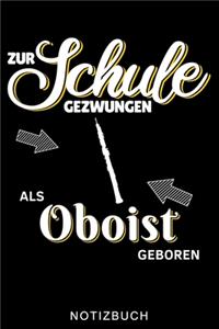 Zur Schule Gezwungen ALS Oboist Geboren Notizbuch
