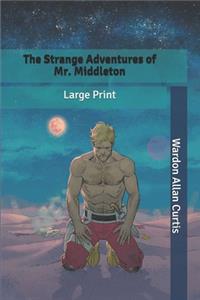 The Strange Adventures of Mr. Middleton: Large Print