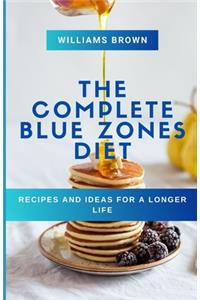 The Complete Blue Zones Diet: Recipes and Ideas for a Longer Life