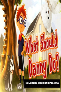 What Should Danny Do? coloring book on epilepsy