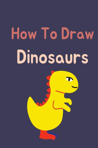 How To Draw Dinosaurs