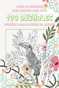 Libro de colorear para adultos para niña - Diseños para aliviar el estrés - 100 animales