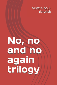 No, no and no again trilogy