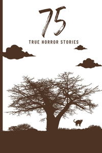 75 True Horror Stories