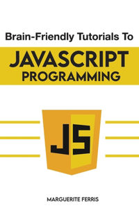 Brain-Friendly Tutorials To JavaScript Programming