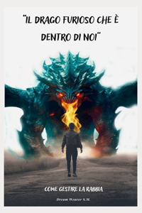 "Il Drago Furioso che è Dentro di Noi": Come Gestire la Rabbia
