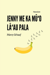 Jenny me ka Mūʻo Lāʻau Pala (Hawaiian) Jenny and the Fruit Fly Fiasco!