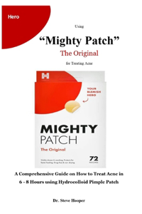 Using "Mighty Patch" The Original for Treating Acne