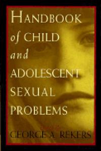 Handbook of Child and Adolescent Sexual Problems