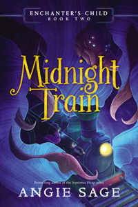 Enchanter's Child, Book Two: Midnight Train