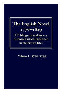 The English Novel 1770-1829: Volume I, 1770-1799