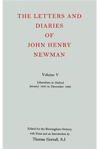 The Letters and Diaries of John Henry Newman: Volume V: Liberalism in Oxford, January 1835 to December 1836