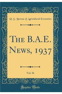 The B.A.E. News, 1937, Vol. 36 (Classic Reprint)