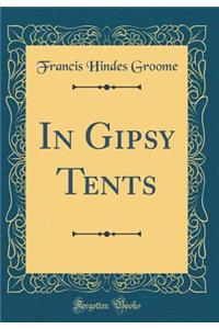 In Gipsy Tents (Classic Reprint)