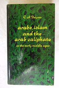 Arabs, Islam and the Arab Caliphate