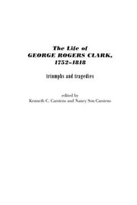 The Life of George Rogers Clark, 1752-1818