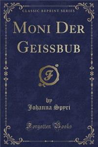 Moni Der Geißbub (Classic Reprint)