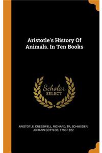 Aristotle's History of Animals. in Ten Books