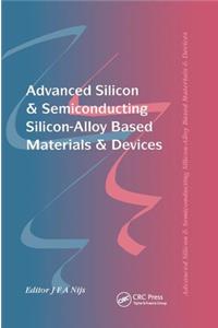 Advanced Silicon & Semiconducting Silicon-Alloy Based Materials & Devices