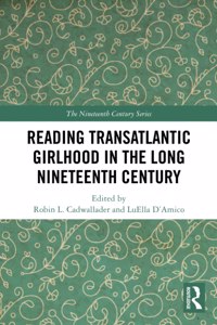 Reading Transatlantic Girlhood in the Long Nineteenth Century