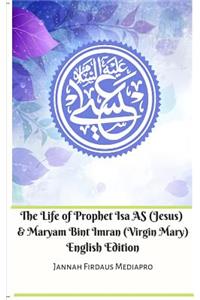 Life of Prophet Isa AS (Jesus) and Maryam Bint Imran (Virgin Mary) English Edition