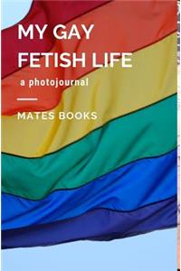 My Gay Fetish Life