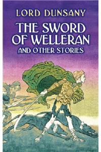 The Sword of Welleran: And Other Stories