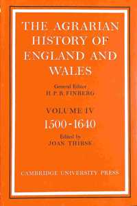 The Agrarian History of England and Wales: Vol.IV: 1500-1640