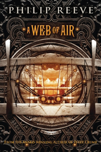 Web of Air (the Fever Crumb Trilogy, Book 2)