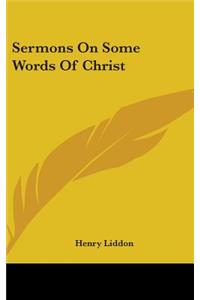 Sermons on Some Words of Christ
