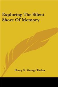 Exploring the Silent Shore of Memory