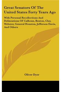 Great Senators Of The United States Forty Years Ago